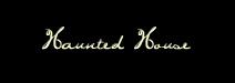 Haunted House